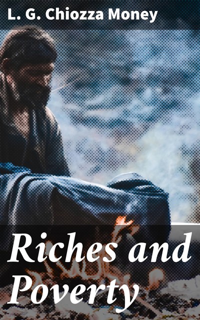 Riches and Poverty, L.G. Chiozza Money