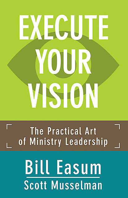 Execute Your Vision, Bill Easum, Scott Musselman