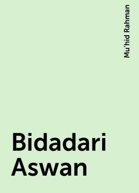 Bidadari Aswan, Mu'hid Rahman
