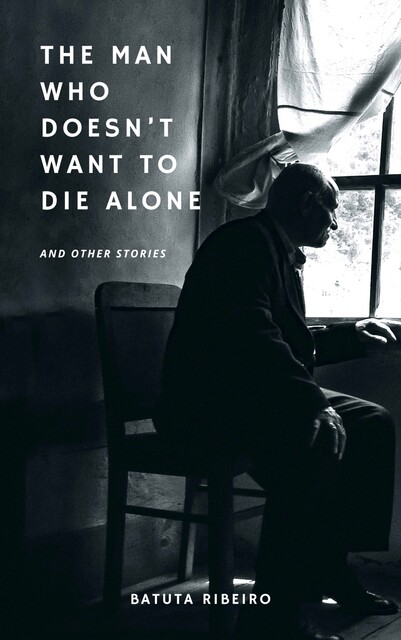 The Man Who Doesn’t Want To Die Alone, Batuta Ribeiro