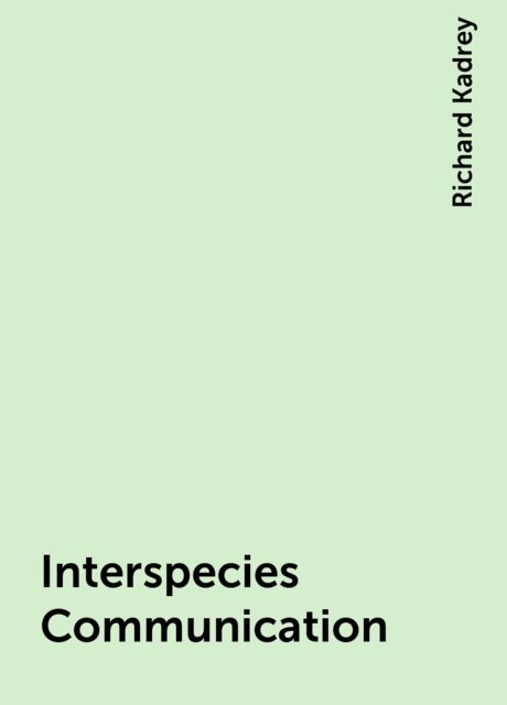 Interspecies Communication, Richard Kadrey
