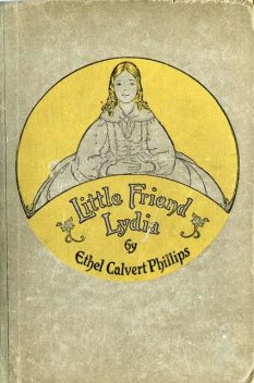 Little Friend Lydia, Ethel Calvert Phillips