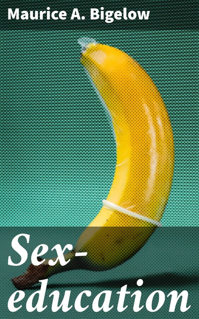 Sex-education, Maurice Bigelow