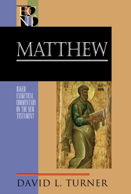 Matthew (Baker Exegetical Commentary on the New Testament), David Turner