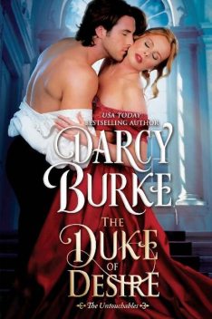 The Duke of Desire (The Untouchables Book 4), Darcy Burke