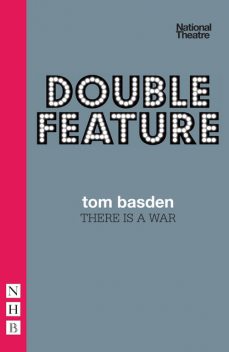 There is a War (NHB Modern Plays), Tom Basden