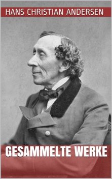 Hans Christian Andersen – Gesammelte Werke, Hans Christian Andersen
