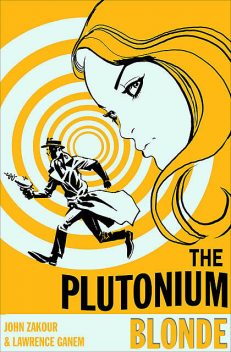 The Plutonium Blonde, John Zakour, Lawrence Ganem