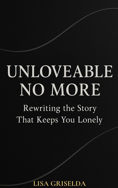 Unloveable No More, Lisa Griselda