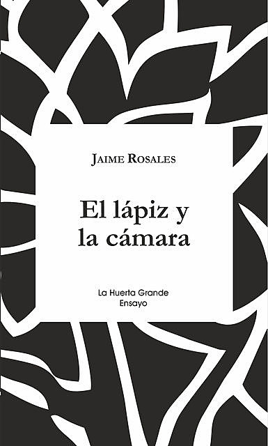 El lápiz y la cámara, Jaime Rosales