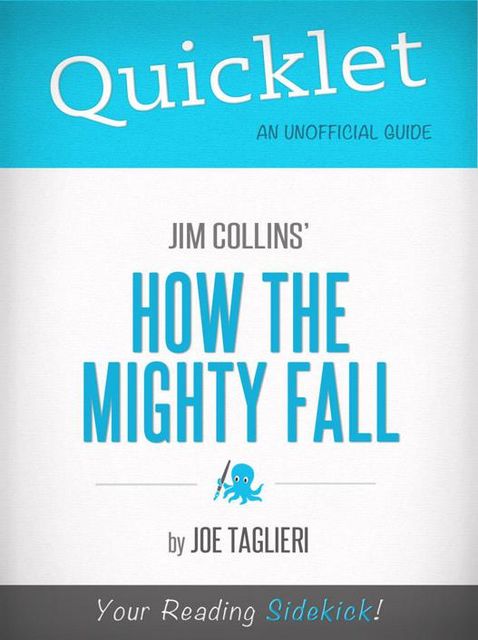 Quicklet on Jim Collins' How the Mighty Fall (CliffsNotes-like Book Summary), Joseph Taglieri