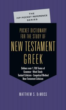 Pocket Dictionary for the Study of New Testament Greek, Matthew S. DeMoss