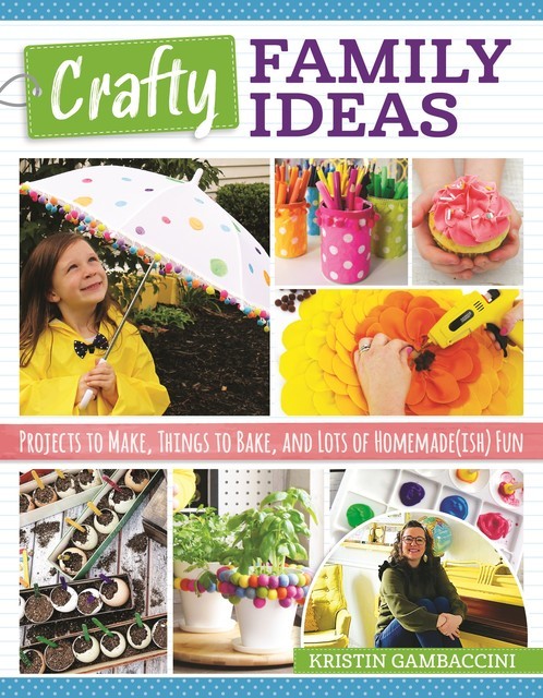 Crafty Family Ideas, Kristin Gambaccini