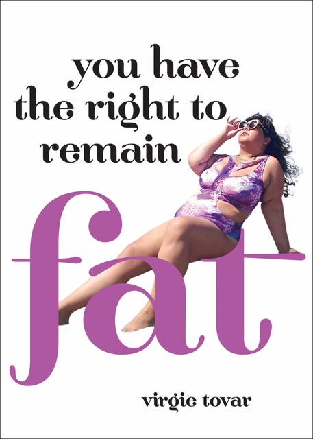 You Have the Right to Remain Fat, Virgie Tovar