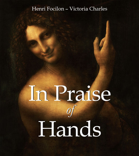 In Praise of Hands, Victoria Charles, Henri Focilon