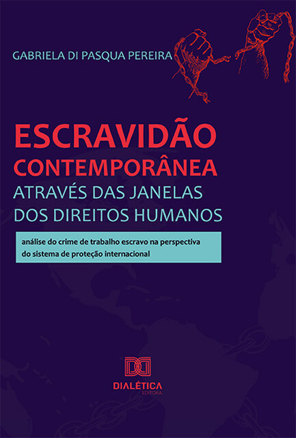 Escravidão contemporânea através das janelas dos Direitos Humanos, Gabriela Di Pasqua Pereira