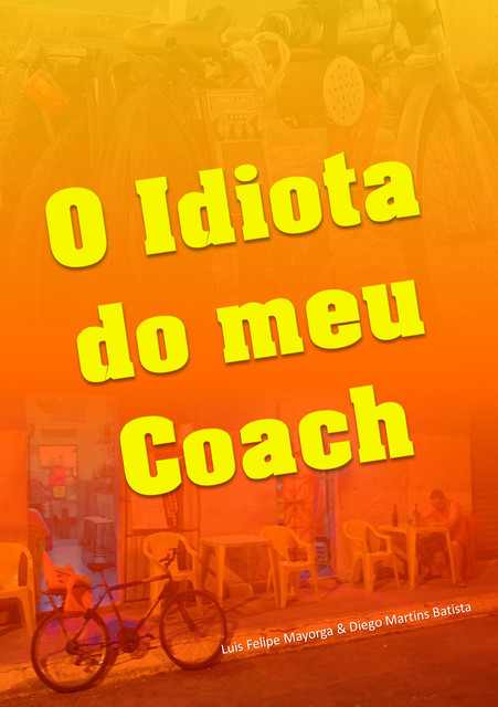 O Idiota do meu Coach, Luis Felipe Silva Pereira Mayorga