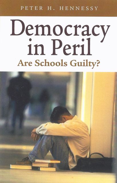 Democracy in Peril: Are Schools Guilty?, Peter Hennessy