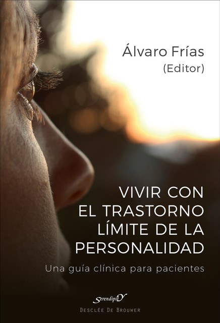 Vivir con el Trastorno Límite de Personalidad. Una guía clínica para pacientes, Álvaro Ibañez