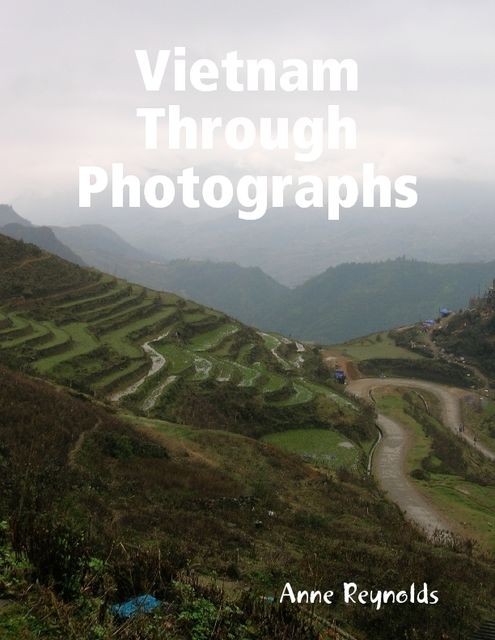 Vietnam Through Photographs, Anne Reynolds
