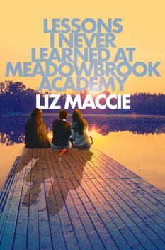 Lessons I Never Learned at Meadowbrook Academy, Liz Maccie