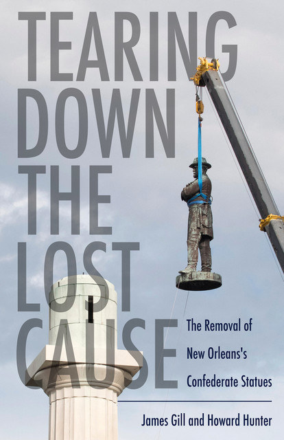 Tearing Down the Lost Cause, Gill James, Howard Hunter