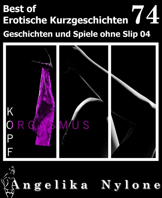 Erotische Kurzgeschichten – Best of 74, Angelika Nylone