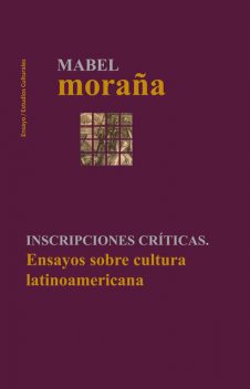 Incripciones críticas. Ensayos sobre cultura latinoamericana, Mabel Moraña