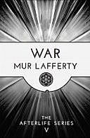 War – The Afterlife Series V, Mur Lafferty