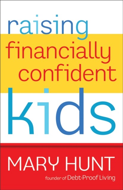 Raising Financially Confident Kids, Mary Hunt