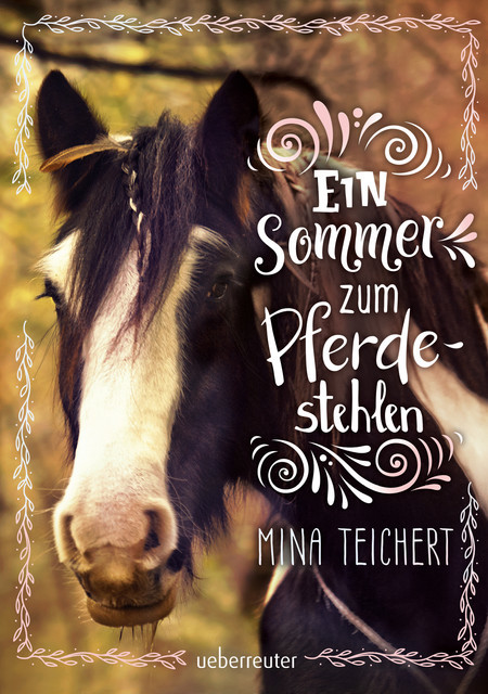 Ein Sommer zum Pferdestehlen, Mina Teichert