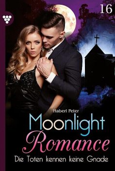 Moonlight Romance 16 – Romantic Thriller, Peter Haberl