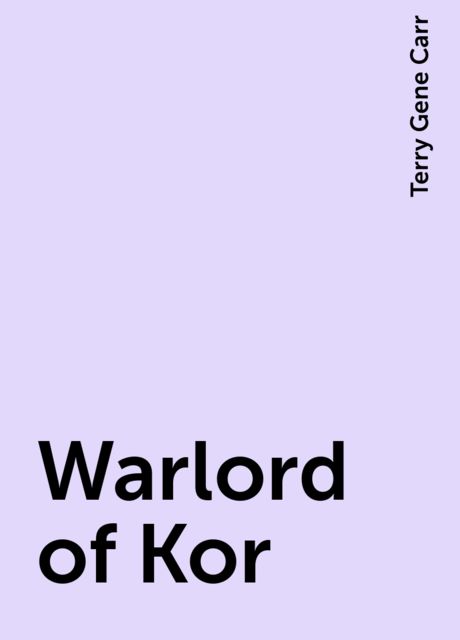 Warlord of Kor, Terry Gene Carr