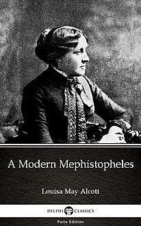 A Modern Mephistopheles by Louisa May Alcott (Illustrated), Louisa May Alcott