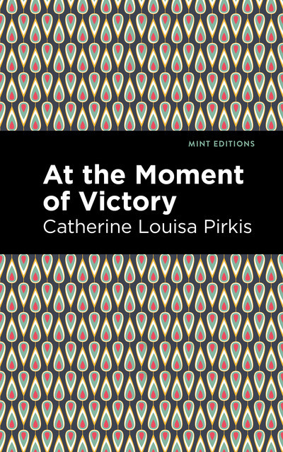 At the Moment of Victory, Catherine Louisa Pirkis