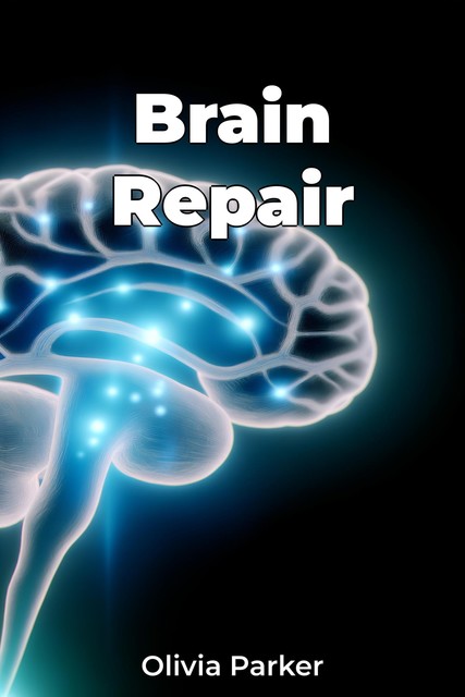 Brain Repair, Olivia Parker