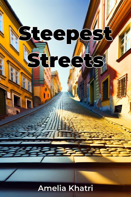 Steepest Streets, Amelia Khatri