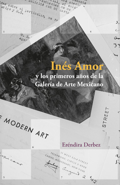 Inés Amor y los primeros años de la Galería de Arte Mexicano, Erendira Derbez