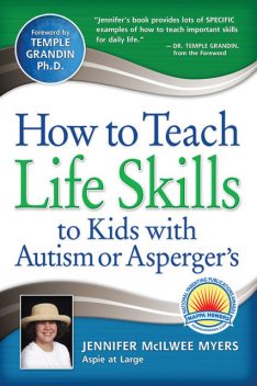 How to Teach Life Skills to Kids with Autism or Asperger's, Jennifer McIlwee Myers