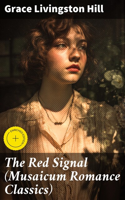 The Red Signal (Musaicum Romance Classics), Grace Livingston Hill