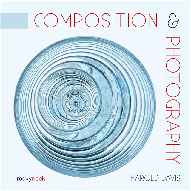 Composition & Photography, Harold Davis