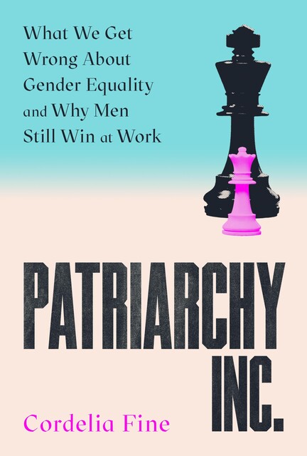 Patriarchy Inc, Cordelia Fine