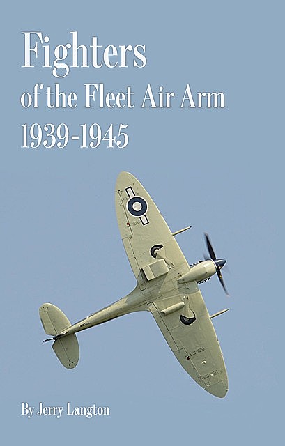 Fighters of the Fleet Air Arm 1939–1945, Jerry Langton