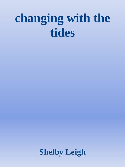 changing with the tides, Shelby Leigh