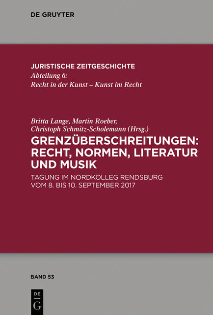 Grenzüberschreitungen: Recht, Normen, Literatur und Musik, Britta Lange, Christoph Schmitz-Scholemann, Martin Roeber