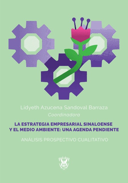 La estrategia empresarial sinaloense y el medio ambiente: una agenda pendiente, Ana Karen Romero Sainz, Anahy Guadalupe Martinez Solis, Brenda Elen, Brigido Alonso Medina Larranaga, Heilder Octavio Angulo Trujillo, Jose Raymundo Conde Lopez, Lidyeth Azucena Sandoval Barraza, Luis Alberto Sanchez Beltran, Reyna Christian Sanchez Parra