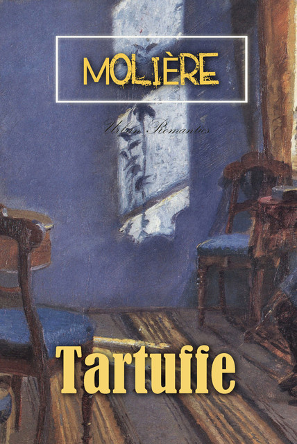 Tartuffe: The Hypocrite, Jean-Baptiste Molière