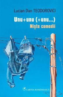 Unu + unu (+ unu…). Niște comedii, Teodorovici Lucian Dan