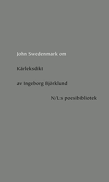 Om Kärleksdikt av Ingeborg Björklund, John Swedenmark