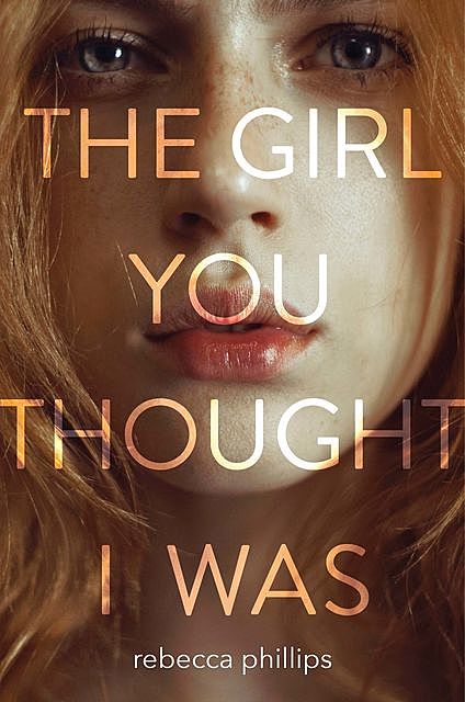 The Girl You Thought I Was, Rebecca Phillips